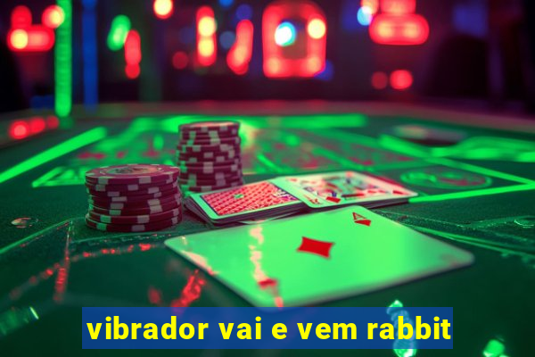 vibrador vai e vem rabbit